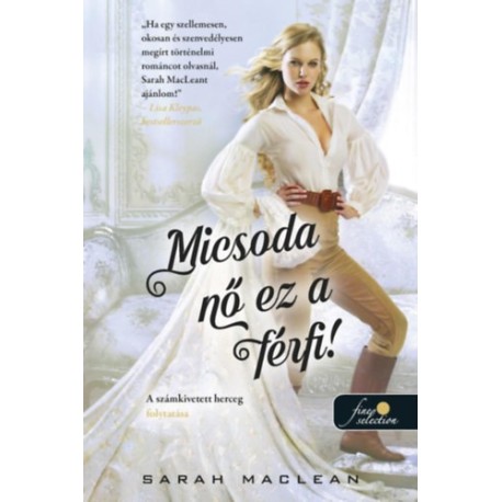 Sarah MacLean: Micsoda nő ez a férfi! - A szerencsejáték szabályai 4.