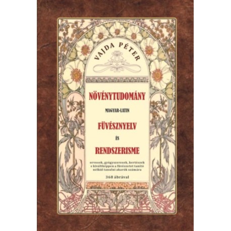 Vajda Péter: Növénytudomány - Magyar-Latin füvésznyelv és rendszerisme