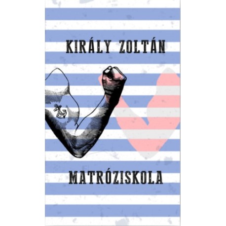 Király Zoltán: Matróziskola