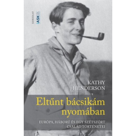 Kathy Henderson: Eltűnt bácsikám nyomában - Európa, háború és egy szétszórt család történetei