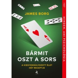 James Borg: Bármit oszt a sors - A kiegyensúlyozott élet hét receptje