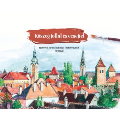 Kőszeg tollal és ecsettel