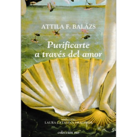 Balázs F. Attila: Purificarte a través del amor