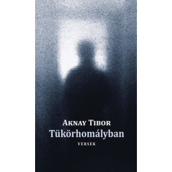 Aknay Tibor: Tükörhomályban