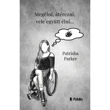 Patrisha Parker: Megélni, átérezni, vele együtt élni...