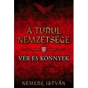 Nemere István: A turul nemzetsége - Vér és könnyek