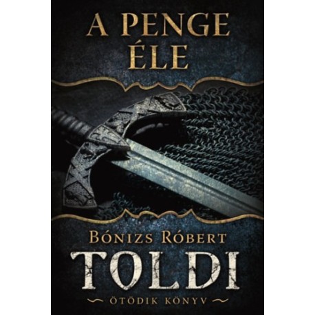 Bónizs Róbert: A penge éle - Toldi - Ötödik könyv