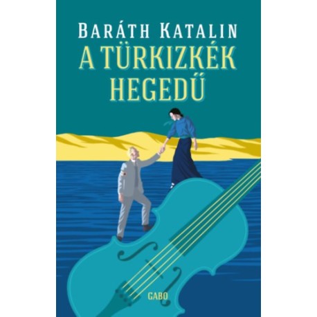 Baráth Katalin: A türkizkék hegedű