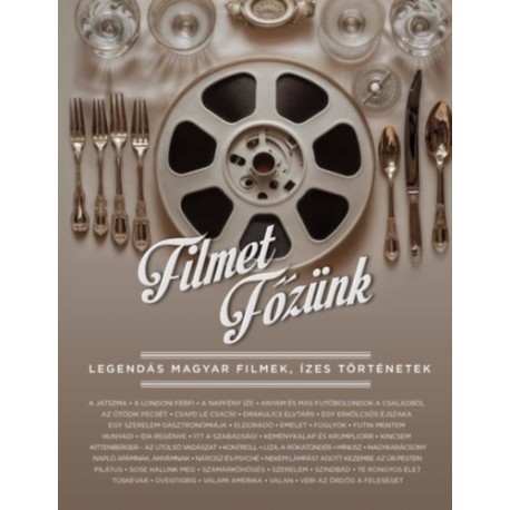 Filmet főzünk - Legendás magyar filmek, ízes történetek
