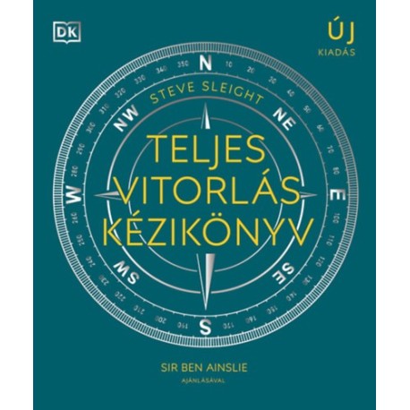 Steve Sleight: Teljes vitorlás kézikönyv - A vitorlássport területeit átfogó, illusztrált kézikönyv