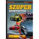 Szuper sportautók - Képes ismeretterjesztés gyerekeknek