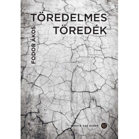 Fodor Ákos: Töredelmes töredék