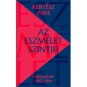 Kertész Imre: Az eszmélet szintjei - Feljegyzések 1960-1994