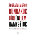 Forradalmárok, bűnbakok, történelemhamisítók - Beszélgetések Csunderlik Péter történésszel