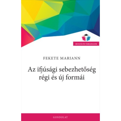 Fekete Mariann: Az ifjúsági sebezhetőség régi és új formái
