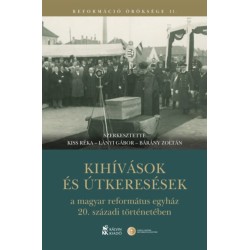 Kihívások és útkeresések a magyar református egyház 20. századi történetében