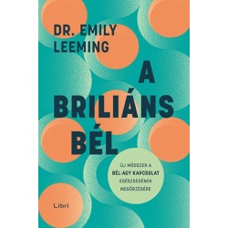 Dr. Emily Leeming: A briliáns bél - Új módszer a bél-agy kapcsolat egészségének megőrzésére