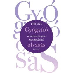 Bijal Shah: Gyógyító olvasás - Irodalomterápia mindenkinek