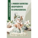 Wertheimer Ernő: A modern kozmetika receptkönyve és gyógyszertana