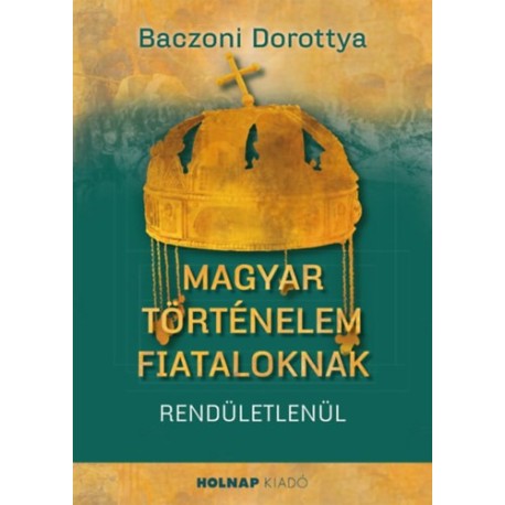 Baczoni Dorottya: Magyar történelem fiataloknak