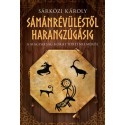 Sárközi Károly: Sámánrévüléstől harangzúgásig - A magyarság korai történelméről