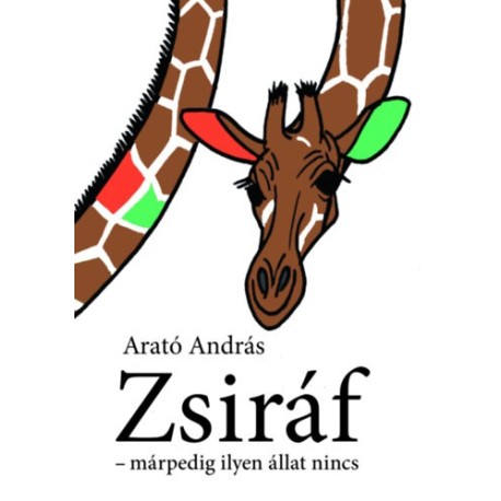 Arató András: Zsiráf - márpedig ilyen állat nincs