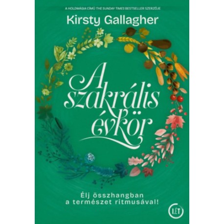 Kirsty Gallagher: A szakrális évkör - Élj összhangban a természet ritmusával!