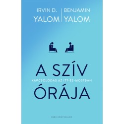 Irvin D. Yalom, Benjamin Yalom: A szív órája - Kapcsolódás az itt-és-mostban