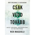 Nick Maggiulli: Csak vedd tovább - Bevált módszerek megtakarításra és vagyonépítésre