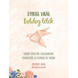 Dyekiss Virág: Boldog lélek - Ünnepi ötlettár családoknak pünkösdtől az egyházi év végéig