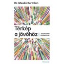 Dr. Meskó Bertalan: Térkép a jövőhöz - Jövőkutatás mindenkinek
