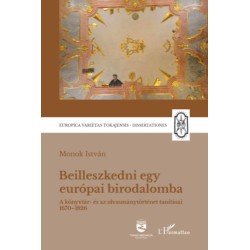 Monok István: Beilleszkedni egy európai birodalomba - A könyvtár- és az olvasmánytörténet tanításai 1670-1826