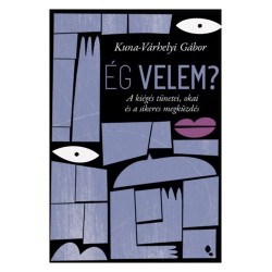 Kuna-Várhelyi Gábor: Ég velem? - A kiégés tünetei, okai és a sikeres megküzdés