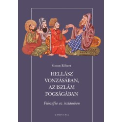 Simon Róbert: Hellász vonzásában, az iszlám fogságában - Filozófia az iszlámban