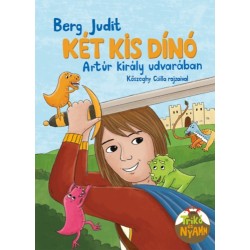 Berg Judit: Két kis dínó Artúr király udvarában