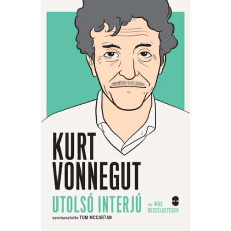 Kurt Vonnegut - Utolsó interjú és más beszélgetések