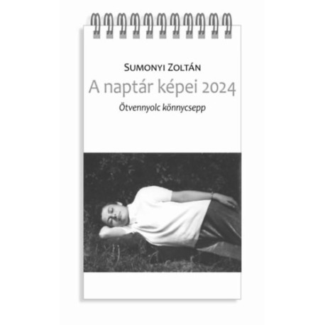 Sumonyi Zoltán: A naptár képei 2024 - Ötvennyolc könnycsepp