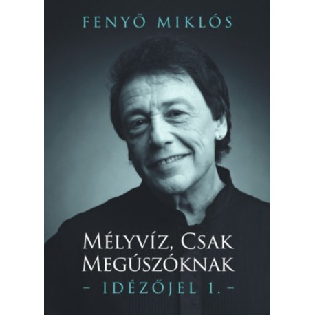 Fenyő Miklós: Mélyvíz, csak megúszóknak - Idézőjel 1.
