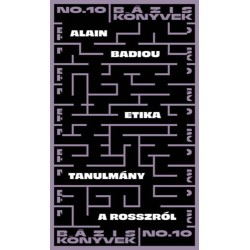 Alain Badiou: Etika - Tanulmány a rosszról