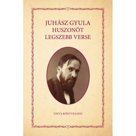 Juhász Gyula: Juhász Gyula huszonöt legszebb verse