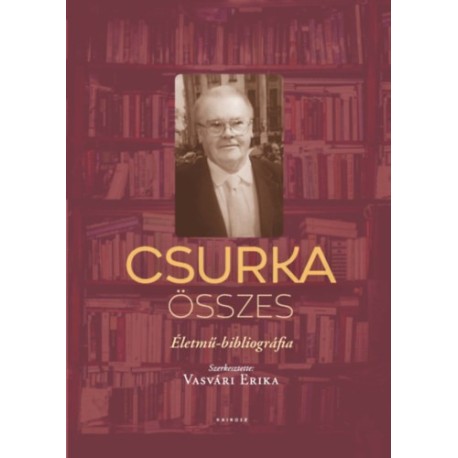 Csurka összes - Életmű-bibliográfia