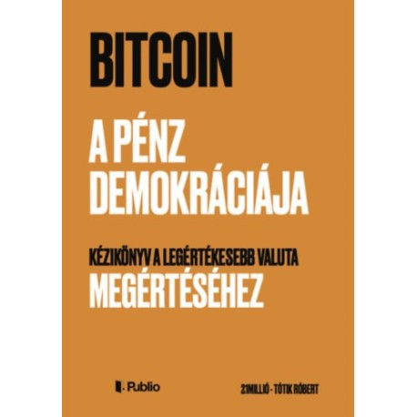 Tótik Róbert: Bitcoin - A pénz demokráciája