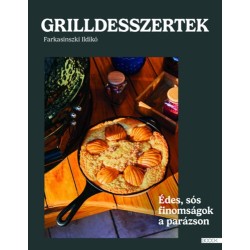Farkasinszki Ildikó: Grilldesszertek - Édes, sós finomságok a parázson