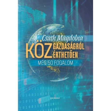 Csath Magdolna: Közgazdaságról közérthetően 3. - Még 50 fogalom