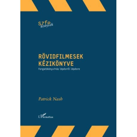 Patrick Nash: Rövidfilmesek kézikönyve - Forgatókönyvírás lépésről lépésre