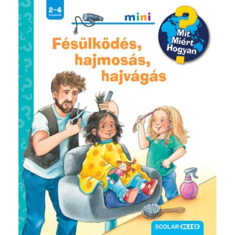 Andrea Erne: Fésülködés, hajmosás, hajvágás - Mit? Miért? Hogyan? Mini 70.