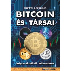 Bártfai Barnabás: Bitcoin és társai - Kriptovalutákról laikusoknak
