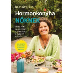 Dr. Mindy Pelz: Hormonkonyha nőknek - Több mint 100 recept a ciklusra szabott böjtöléshez