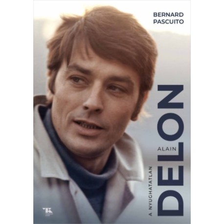 Bernard Pascuito: Alain Delon - A nyughatatlan