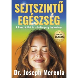 Dr. Joseph Mercola: Sejtszintű egészség - A hosszú élet és a boldogság tudománya